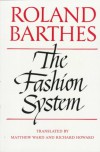 The Fashion System - Roland Barthes, Matthew    Ward, Richard Howard