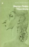 Titus Alone (Penguin Modern Classics) - Mervyn Peake