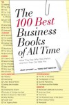 The 100 Best Business Books of All Time: What They Say, Why They Matter, and How They Can Help You - Jack Covert, Todd Sattersten