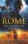 Rome: The Coming of the King  - M.C. Scott