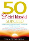 50 dzieł klasyki sukcesu. Inspirujące myśli, wielkie nazwiska, wybitne idee - Tom Butler-Bowdon