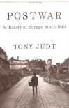 Postwar: A History of Europe Since 1945 - Tony Judt