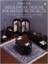 Needlework Designs for Miniature Projects: 64 Charts for Counted Cross-Stitch and Needlepoint - Eileen Folk