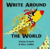 Write Around the World: The Story of How and Why We Learnt to Write - Vivian French;Ross Collins
