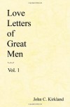 Love Letters of Great Men, Vol. 1 - John C. Kirkland