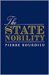 The State Nobility: Elite Schools in the Field of Power - Pierre Bourdieu et al.,  Loic Wacquant,  Lauretta Clough (Translator)