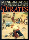 A General History of the Robberies and Murders of the Most Notorious Pirates - Captain Charles Johnson