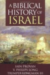 A Biblical History of Israel - Iain W. Provan, Tremper Longman III