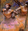 Degas: Beyond Impressionism - Richard Kendall