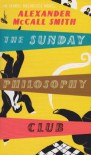 The Sunday Philosophy Club - Alexander McCall Smith