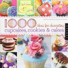 1,000 Ideas for Decorating Cupcakes, Cookies & Cakes - Sandra Salamony, Gina M. Brown