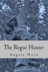 The Rogue Hunter: Redemption: 1 - Angela Horn