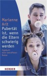 Pubertät ist, wenn die Eltern schwierig werden. Tagebuch einer betroffenen Mutter. - Marianne Arlt