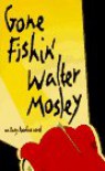 Gone Fishin': An Easy Rawlins Novel - Walter Mosley