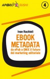 Ebook metadata: da ePub a ONIX il futuro del marketing editoriale - Ivan Rachieli