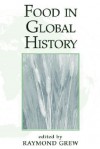 Food In Global History - Raymond Grew