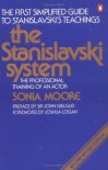 The Stanislavski System: The Professional Training of an Actor (Penguin Handbooks) - Sonia Moore, Joshua Logan, John Gielgud