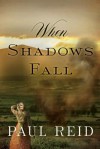 When Shadows Fall - Paul Reid