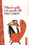 Miss La Gaffe à La Grande Ville - Meg Cabot