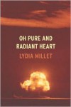 Oh Pure and Radiant Heart - Lydia Millet