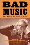 Bad Music: The Music We Love to Hate - Christopher J. Washburne, Washburne, Maiken Derno