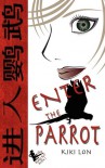 Enter the Parrot - Kiki Lon