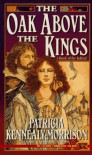 The Oak above the Kings - Patricia Kennealy-Morrison, Patricia Kennealy