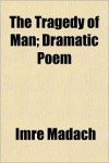 The Tragedy of Man; Dramatic Poem - Imre Madch