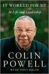 It Worked for Me: In Life and Leadership - Colin Powell, Tony Koltz