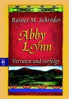 Abby Lynn: Verraten und verfolgt - Rainer M. Schröder, Ashley Carrington