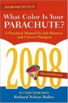 What Colour Is Your Parachute? 2008: A Practical Manual for Job-hunters and Career Changers - Richard Nelson Bolles
