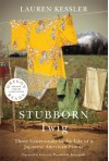 Stubborn Twig: Three Generations in the Life of a Japanese American Family - Lauren Kessler