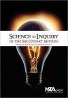 Science As Inquiry In The Secondary Setting (PB216X) - Julie Luft, Randy L. Bell