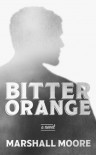 Bitter Orange - Marshall Moore