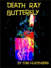 Death Ray Butterfly - Tom Lichtenberg