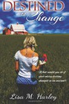 Destined to Change - Lisa M Harley