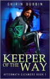 Keeper of the Way (Aftermath Cleaners #1) - Shirin Dubbin