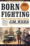 Born Fighting: How the Scots-Irish Shaped America - James Webb