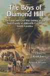 Boys of Diamond Hill: The Lives and Civil War Letters of the Boyd Family of Abbeville County, South Carolina - 