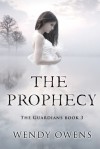 The Prophecy (The Guardians, #3) - Wendy Owens