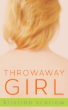 Throwaway Girl - Kristine Scarrow