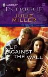 Up Against The Wall (Harlequin Intrigue) - Julie Miller