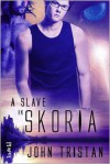 A Slave in Skoria - John Tristan