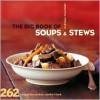 The Big Book of Soups and Stews: 262 Recipes for Serious Comfort Food - Maryana Vollstedt