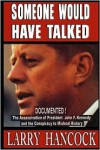 Someone Would Have Talked: The Assassination of President John F. Kennedy and the Conspiracy to Mislead History - Larry Hancock