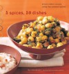 5 Spices, 50 Dishes: Simple Indian Recipes Using Five Common Spices - Ruta Kahate, Susie Cushner