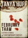 February Thaw & Other Stories of Contemporary Fantasy - Tanya Huff