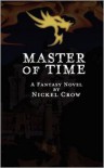 Master of Time: A Fantasy Novel - Nickel Crow