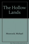 The Hollow Lands - MOORCOCK