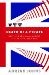 Death of a Pirate: British Radio and the Making of the Information Age - Adrian Johns